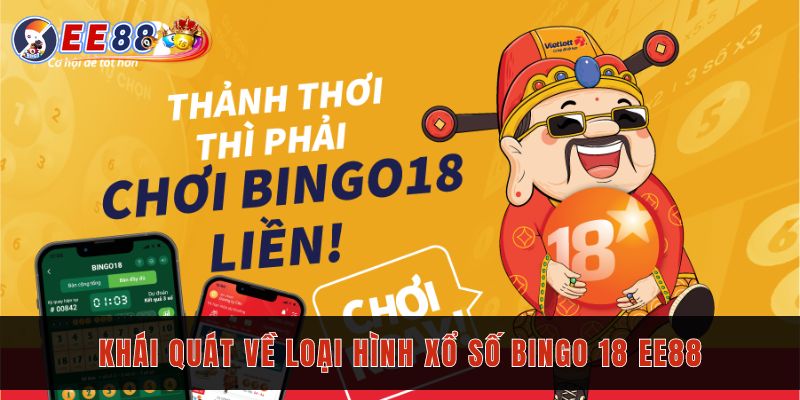 Khái quát về hình thức xổ số Bingo 18 EE88 mới phát hành