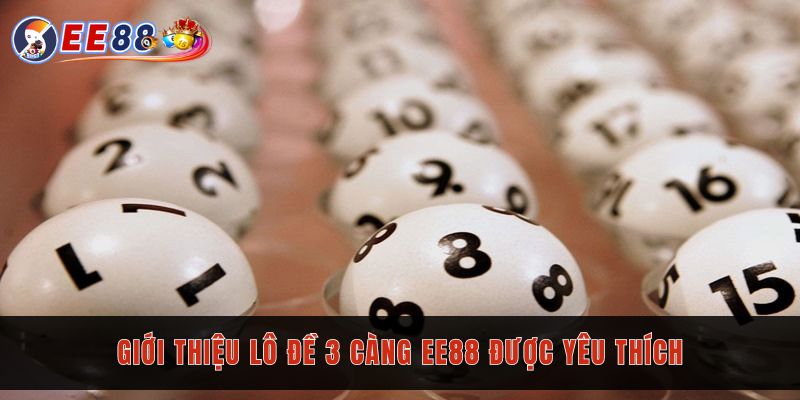 Lô đề 3 càng EE88 được yêu thích ở nhiều vùng miền