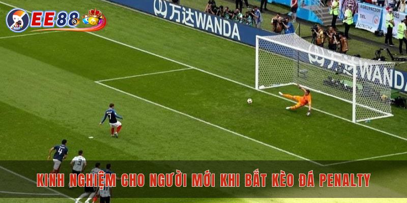 Kinh nghiệm cho người mới khi bắt kèo đá penalty